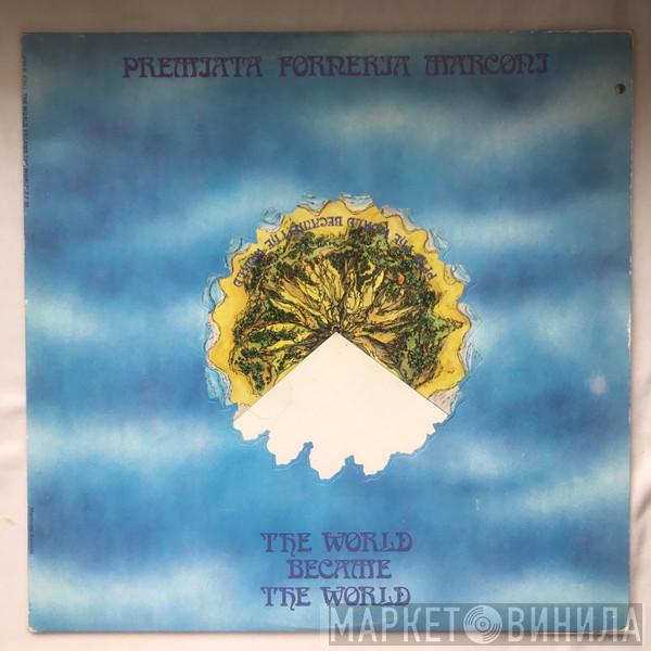 Premiata Forneria Marconi - The World Became The World
