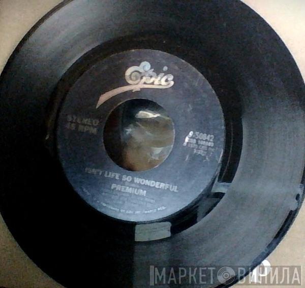 Premium - Isn't Life So Wonderful / I'm Gonna Make You Feel Like A Woman