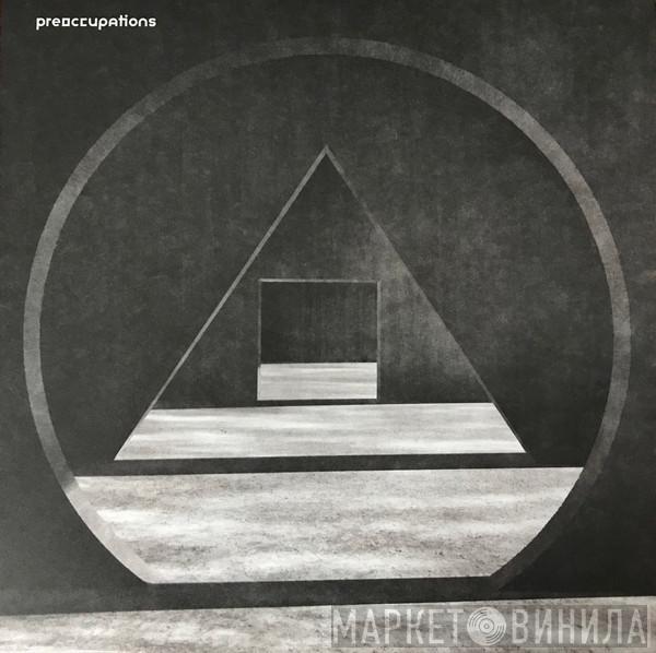 Preoccupations - New Material