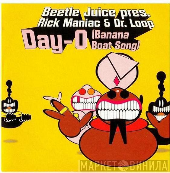 Pres. Beetle Juice  Rick Maniac & Dr. Loop  - Day-O (Banana Boat Song)