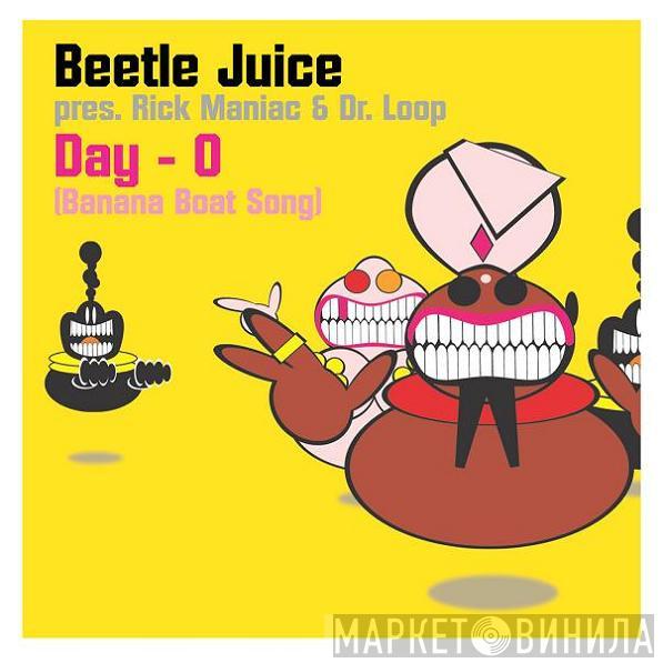 Pres. Beetle Juice  Rick Maniac & Dr. Loop  - Day-O (Banana Boat Song)