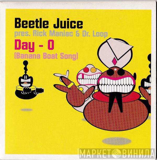 Pres. Beetle Juice  Rick Maniac & Dr. Loop  - Day - O (Banana Boat Song)