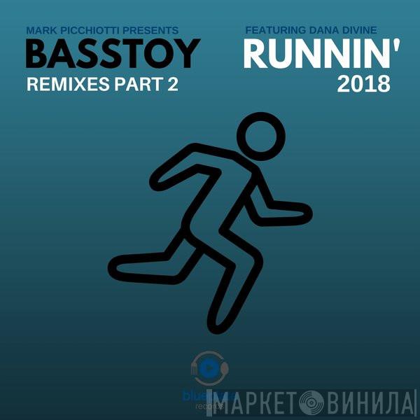 Pres. Mark Picchiotti Feat. Basstoy  Dana Divine  - Runnin' 2018 [Remixes Pt 2]