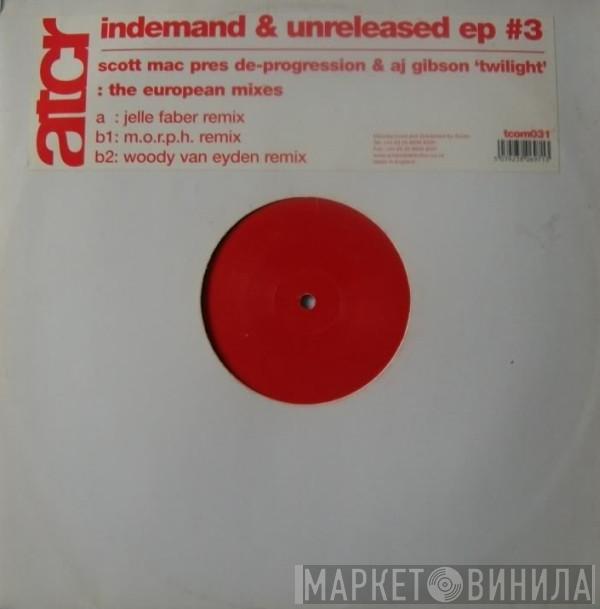 Pres Scott Mac & De-Progression  AJ Gibson  - Indemand & Unreleased EP #3
