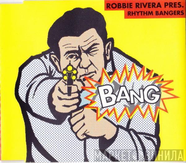 Pres. Robbie Rivera  Rhythm Bangers  - Bang