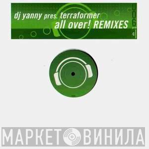 Pres. DJ Yanny  Terraformer  - All Over! (Remixes)