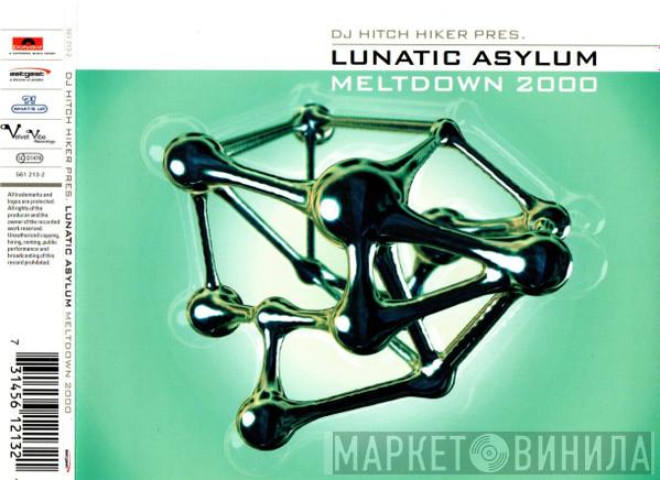 Pres. DJ Hitch Hiker  Lunatic Asylum  - Meltdown 2000