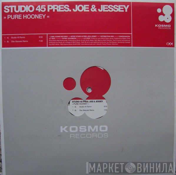 Pres. Studio 45  Joe & Jessey  - Pure Hooney