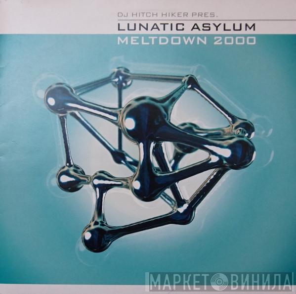 Pres. DJ Hitch Hiker  Lunatic Asylum  - Meltdown 2000