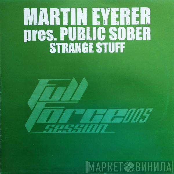 Pres. Martin Eyerer  Public Sober  - Strange Stuff