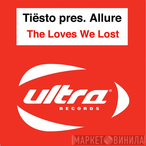 Pres. DJ Tiësto  Allure  - The Loves We Lost