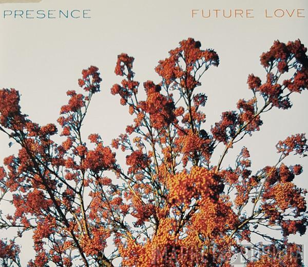 Presence - Future Love