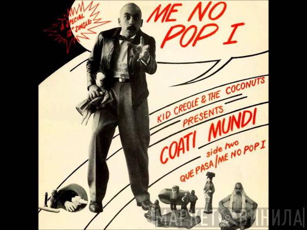 Present Kid Creole And The Coconuts  Coati Mundi  - Me No Pop I