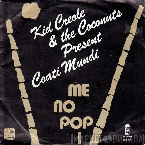 Present Kid Creole And The Coconuts  Coati Mundi  - Me No Pop I