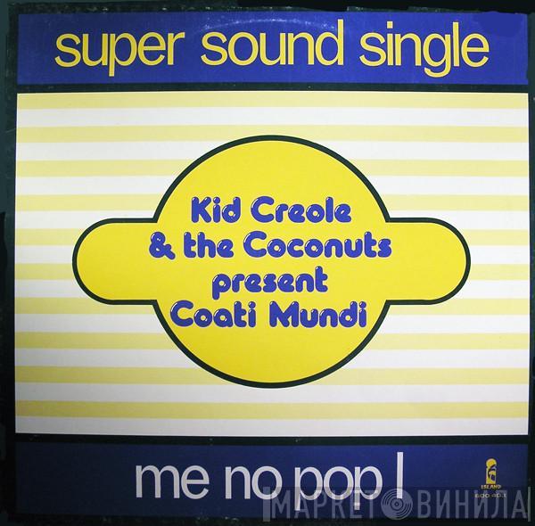 Present Kid Creole And The Coconuts  Coati Mundi  - Me No Pop I