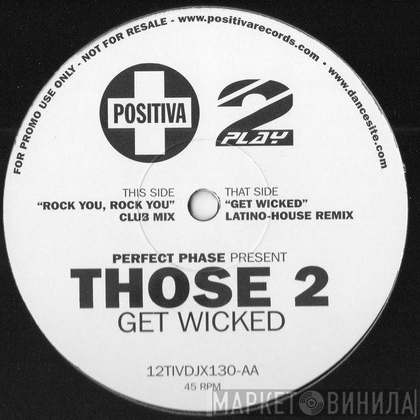 Present Perfect Phase  Those 2  - Get Wicked