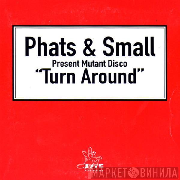 Present Phats & Small  Mutant Disco  - Turn Around