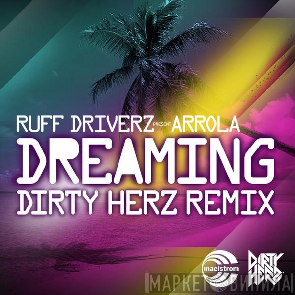 Present Ruff Driverz  Arrola  - Dreaming (Dirty Herz Remix)