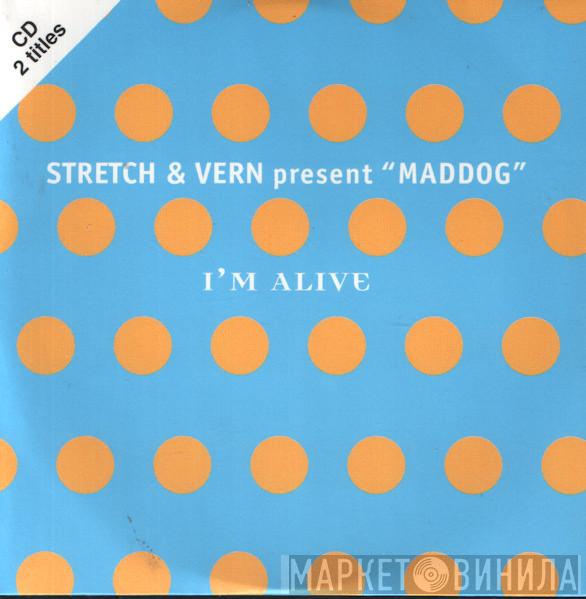 Present Stretch & Vern  Maddog  - I'm Alive