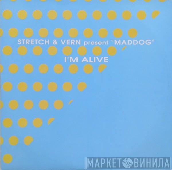 Present Stretch & Vern  Maddog  - I'm Alive