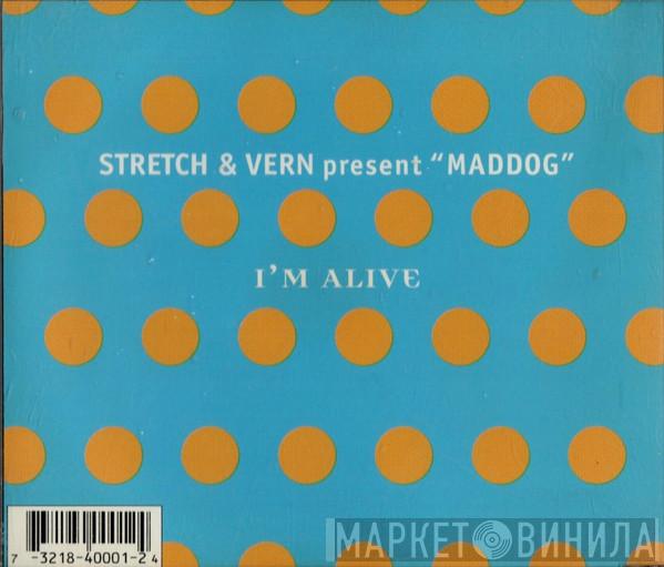 Present Stretch & Vern  Maddog  - I'm Alive