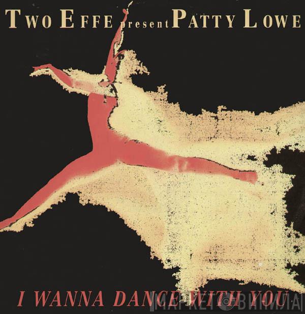 Present Two Effe  Patty Lowe  - I Wanna Dance With You