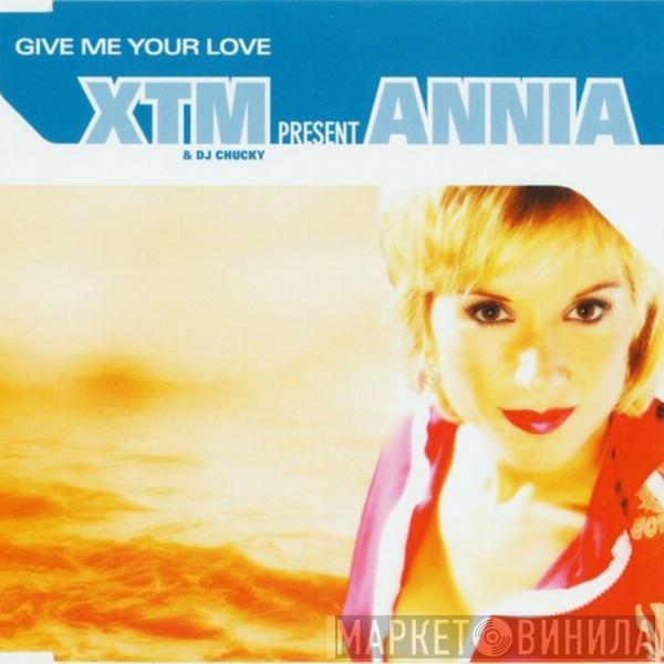 Present XTM & DJ Chucky  Annia  - Give Me Your Love