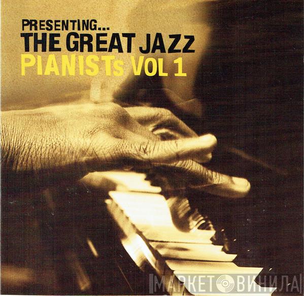  - Presenting... The Great Jazz Pianists Vol 1