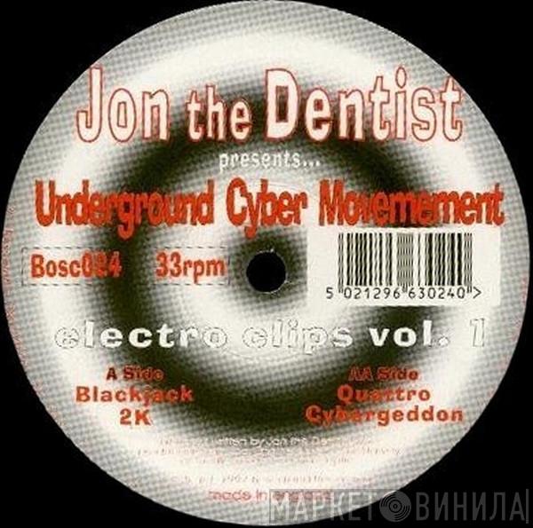 Presents... Jon The Dentist  Underground Cyber Movement  - Electro Clips Vol. 1