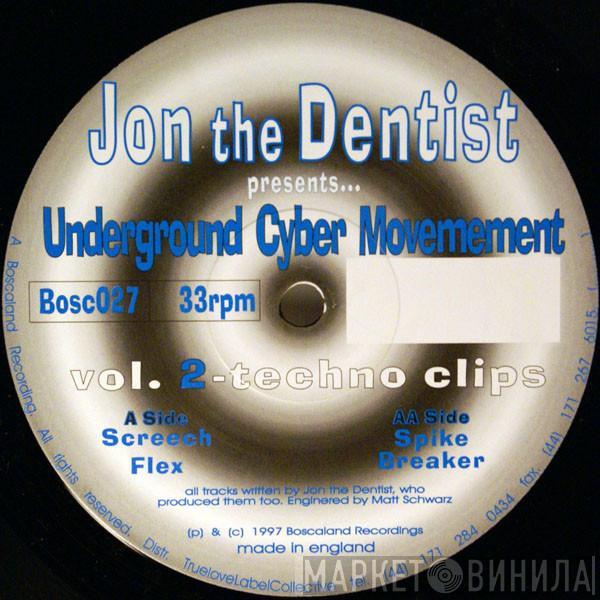Presents... Jon The Dentist  Underground Cyber Movement  - Vol. 2 - Techno Clips