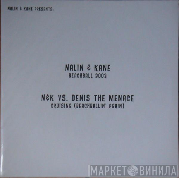 Presents: Nalin & Kane / Nalin & Kane Vs. Nalin & Kane  Denis The Menace  - Beachball 2003 / Cruising (Beachballin' Again)