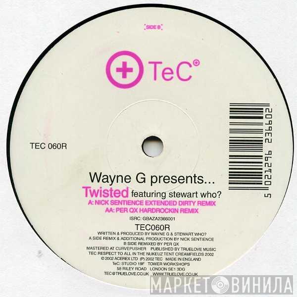 Presents... Wayne G Featuring Twisted   Stewart Who?  - Twisted