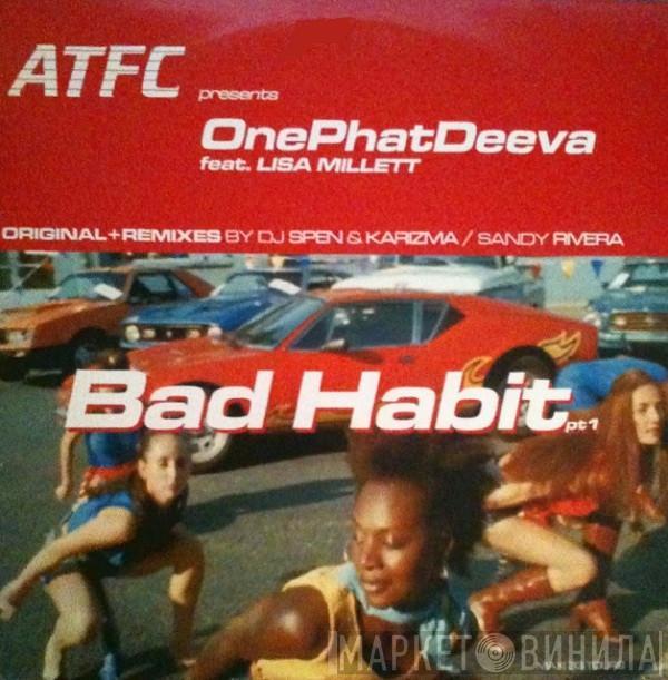 Presents ATFC Feat OnePhatDeeva  Lisa Millett  - Bad Habit Pt1