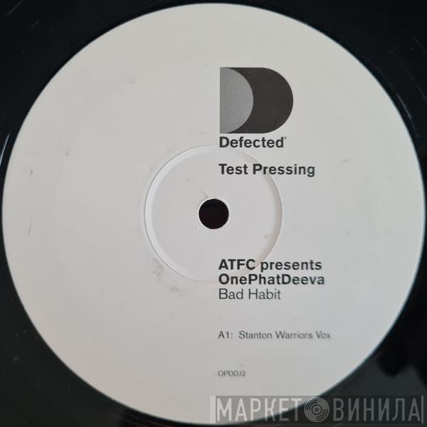 Presents ATFC  OnePhatDeeva  - Bad Habit