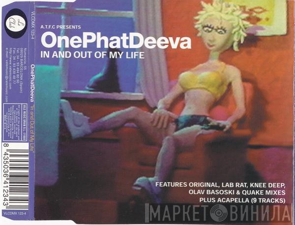 Presents ATFC  OnePhatDeeva  - In And Out Of My Life