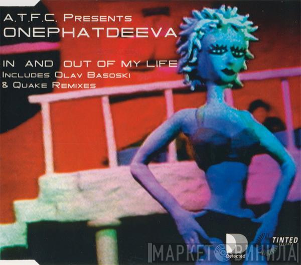 Presents ATFC  OnePhatDeeva  - In And Out Of My Life