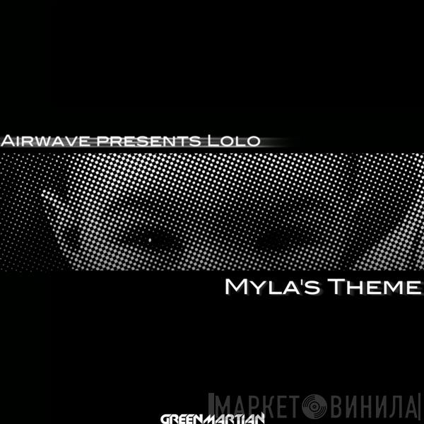Presents Airwave  Lolo  - Myla's Theme