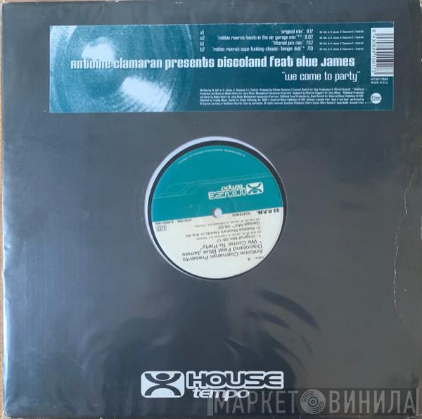 Presents Antoine Clamaran Feat. Discoland  Blue James  - We Come To Party