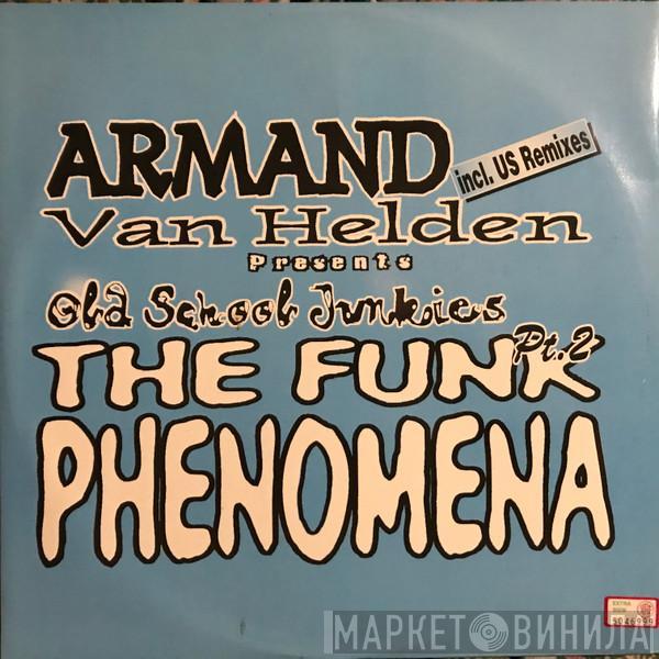 Presents Armand Van Helden  Old School Junkies  - The Funk Phenomena (Pt. 2)