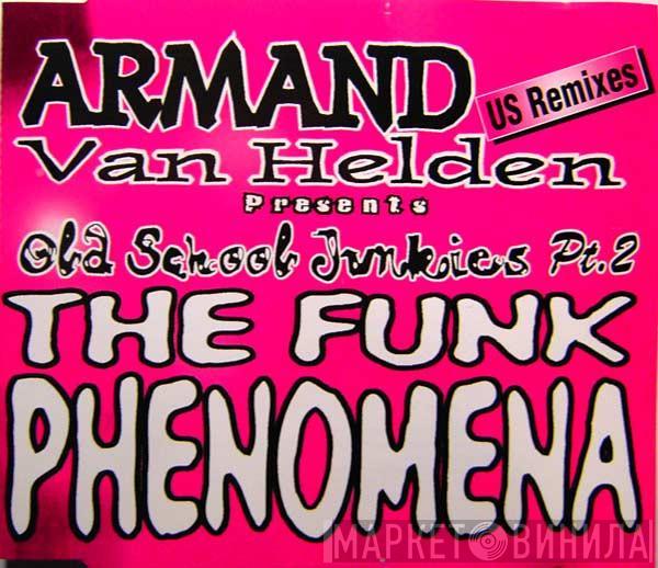 Presents Armand Van Helden  Old School Junkies  - The Funk Phenomena (US Remixes)