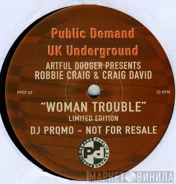 Presents Artful Dodger & Robbie Craig  Craig David  - Woman Trouble