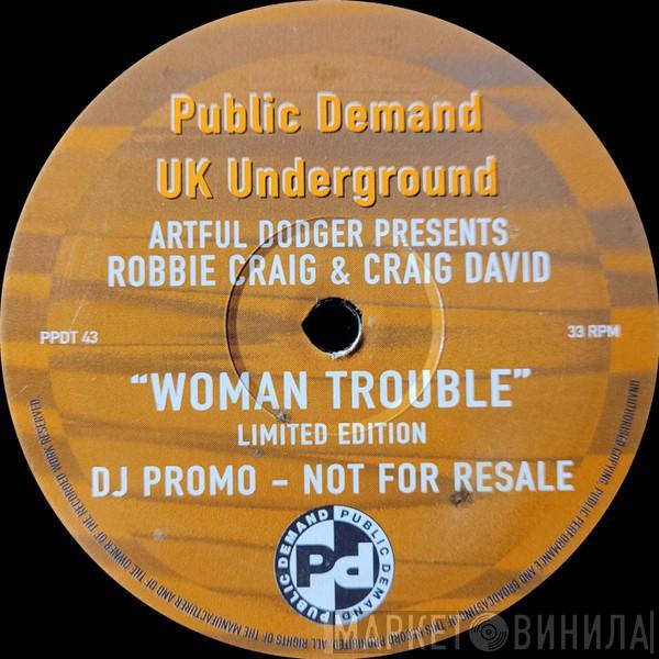 Presents Artful Dodger & Robbie Craig  Craig David  - Woman Trouble