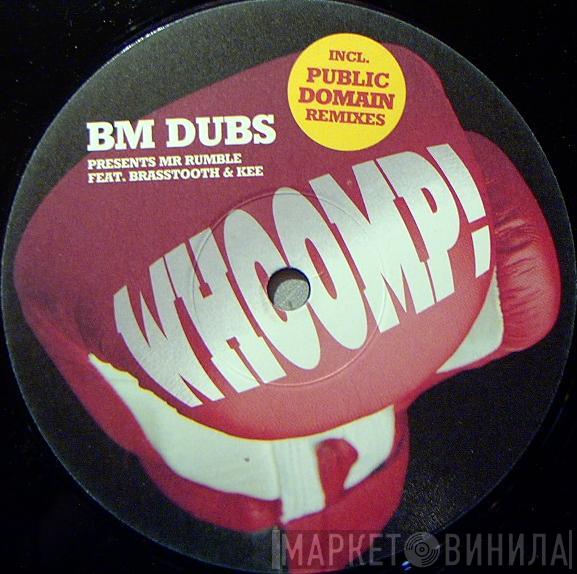 Presents BM Dubs Feat. Mr. Rumble & Brasstooth  Kee  - Whoomp!