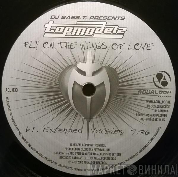 Presents Bass-T  Topmodelz  - Fly On The Wings Of Love