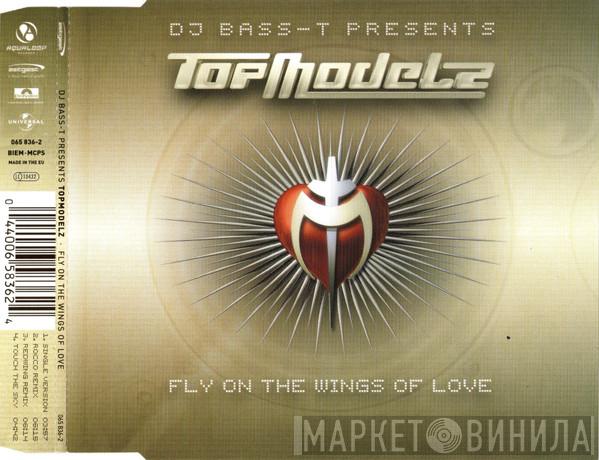 Presents Bass-T  Topmodelz  - Fly On The Wings Of Love
