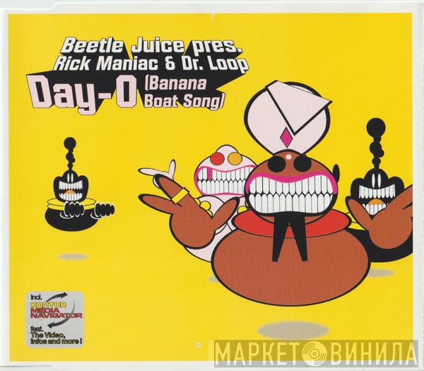 Presents Beetle Juice  Rick Maniac & Dr. Loop  - Day-O (Banana Boat Song)