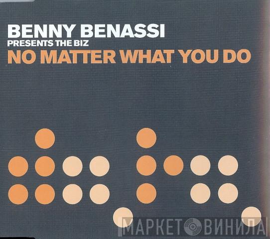 Presents Benny Benassi  The Biz   - No Matter What You Do