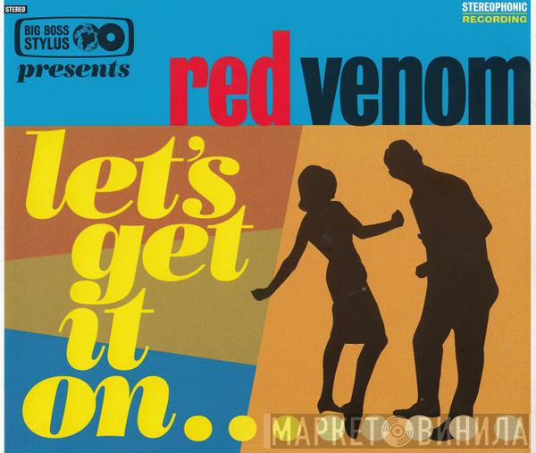 Presents Big Boss Stylus  Red Venom  - Let's Get It On