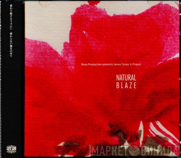 Presents Blaze  James Toney Jr. Project  - Natural Blaze