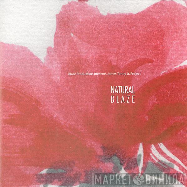 Presents Blaze  James Toney Jr. Project  - Natural Blaze